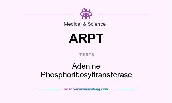What does ARPT mean? It stands for Adenine Phosphoribosyltransferase