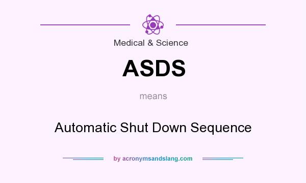 What does ASDS mean? It stands for Automatic Shut Down Sequence
