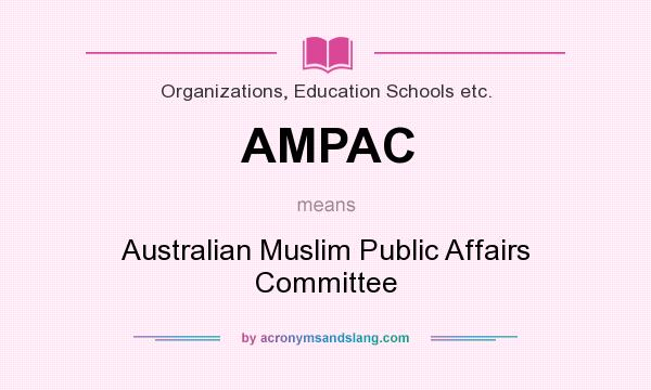 What does AMPAC mean? It stands for Australian Muslim Public Affairs Committee