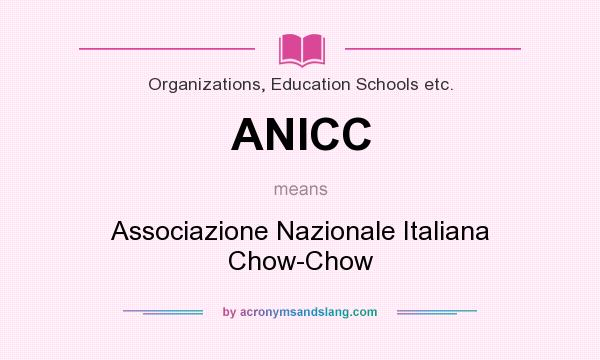 What does ANICC mean? It stands for Associazione Nazionale Italiana Chow-Chow