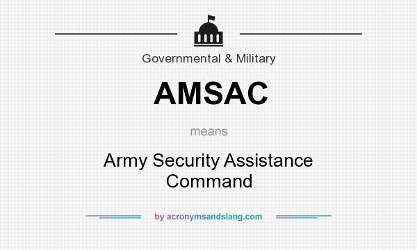 What does AMSAC mean? It stands for Army Security Assistance Command