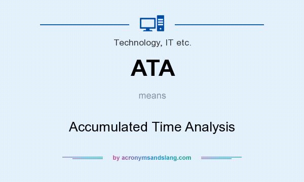 What does ATA mean? It stands for Accumulated Time Analysis