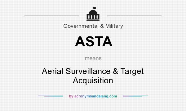 What does ASTA mean? It stands for Aerial Surveillance & Target Acquisition