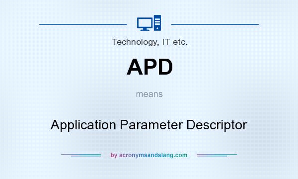 What does APD mean? It stands for Application Parameter Descriptor