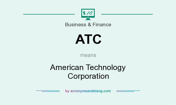 What does ATC mean? It stands for American Technology Corporation