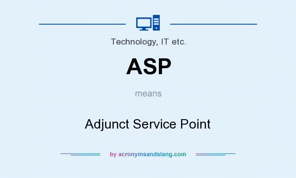 What does ASP mean? It stands for Adjunct Service Point