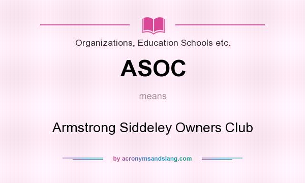 What does ASOC mean? It stands for Armstrong Siddeley Owners Club