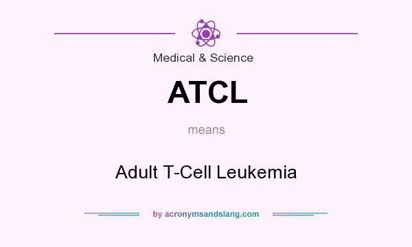 What does ATCL mean? It stands for Adult T-Cell Leukemia
