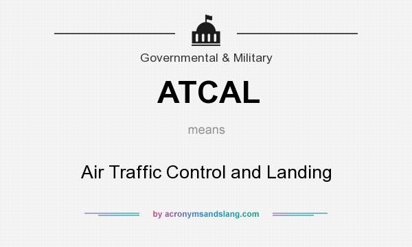 What does ATCAL mean? It stands for Air Traffic Control and Landing