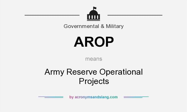 What does AROP mean? It stands for Army Reserve Operational Projects