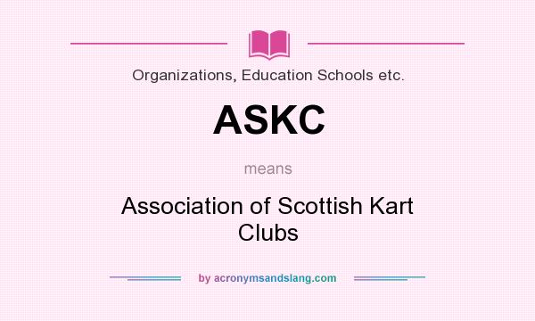What does ASKC mean? It stands for Association of Scottish Kart Clubs