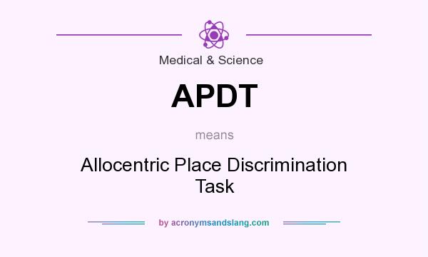 What does APDT mean? It stands for Allocentric Place Discrimination Task