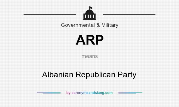 What does ARP mean? It stands for Albanian Republican Party