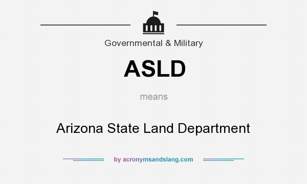 What does ASLD mean? It stands for Arizona State Land Department