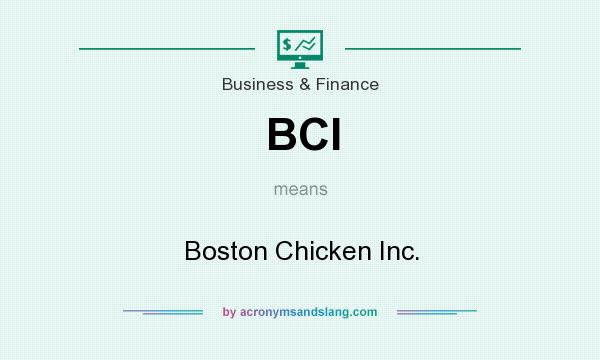 What does BCI mean? It stands for Boston Chicken Inc.