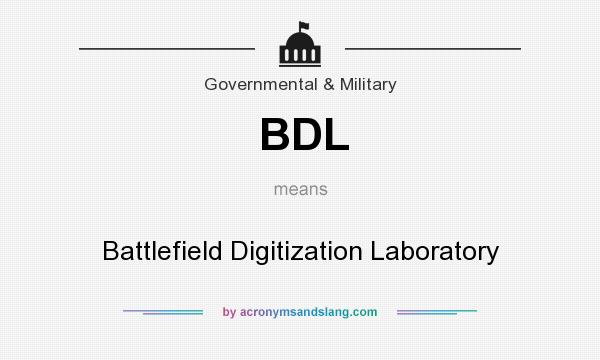 What does BDL mean? It stands for Battlefield Digitization Laboratory