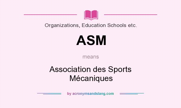 What does ASM mean? It stands for Association des Sports Mécaniques