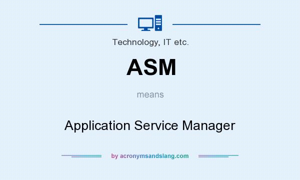 What does ASM mean? It stands for Application Service Manager