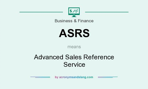 What does ASRS mean? It stands for Advanced Sales Reference Service