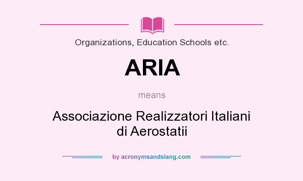 What does ARIA mean? It stands for Associazione Realizzatori Italiani di Aerostatii