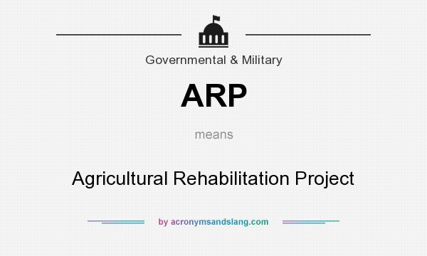 What does ARP mean? It stands for Agricultural Rehabilitation Project