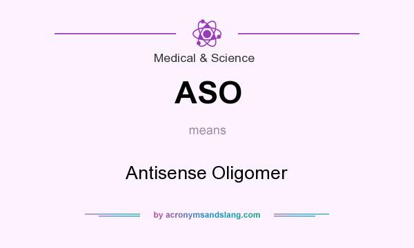 What does ASO mean? It stands for Antisense Oligomer