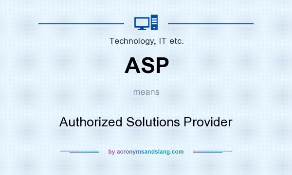 What does ASP mean? It stands for Authorized Solutions Provider