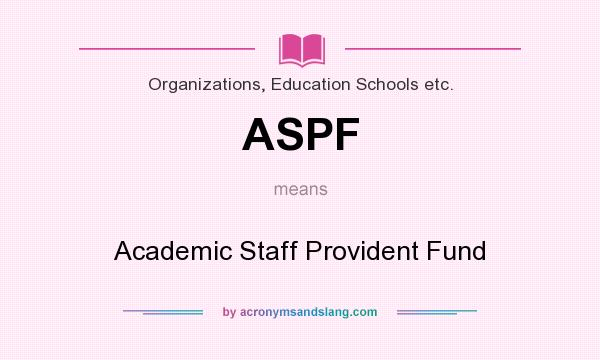 What does ASPF mean? It stands for Academic Staff Provident Fund