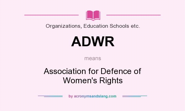 What does ADWR mean? It stands for Association for Defence of Women`s Rights