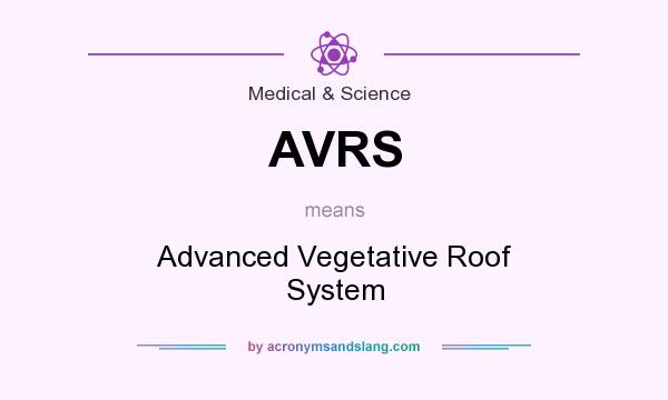 What does AVRS mean? It stands for Advanced Vegetative Roof System