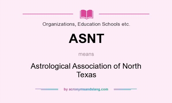 What does ASNT mean? It stands for Astrological Association of North Texas