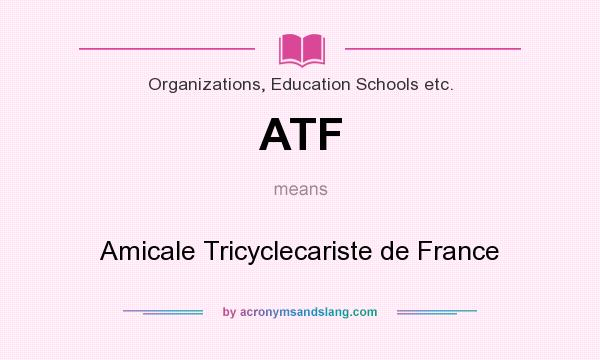 What does ATF mean? It stands for Amicale Tricyclecariste de France