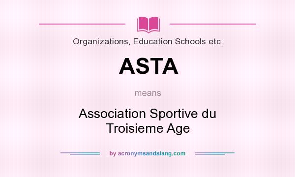 What does ASTA mean? It stands for Association Sportive du Troisieme Age