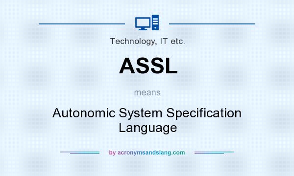 What does ASSL mean? It stands for Autonomic System Specification Language