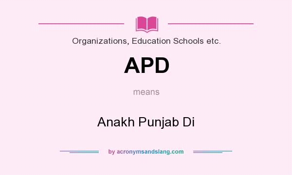 What does APD mean? It stands for Anakh Punjab Di