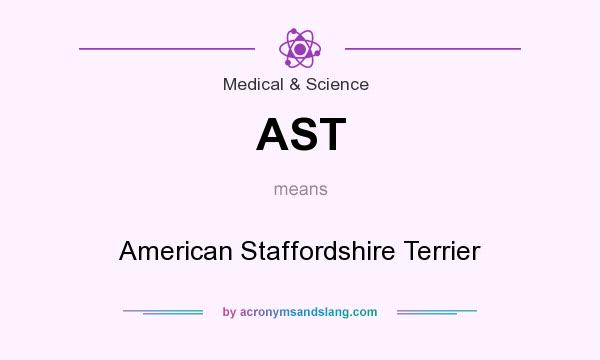 What does AST mean? It stands for American Staffordshire Terrier