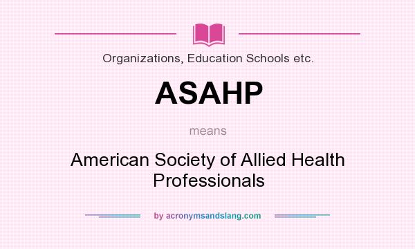 What does ASAHP mean? It stands for American Society of Allied Health Professionals