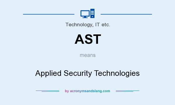 What does AST mean? It stands for Applied Security Technologies