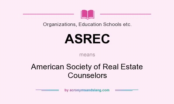 What does ASREC mean? It stands for American Society of Real Estate Counselors