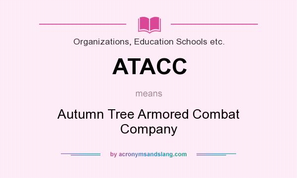 What does ATACC mean? It stands for Autumn Tree Armored Combat Company