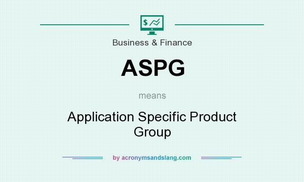 What does ASPG mean? It stands for Application Specific Product Group