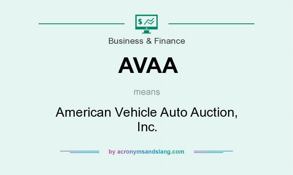 What does AVAA mean? It stands for American Vehicle Auto Auction, Inc.