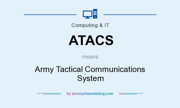 What does ATACS mean? It stands for Army Tactical Communications System
