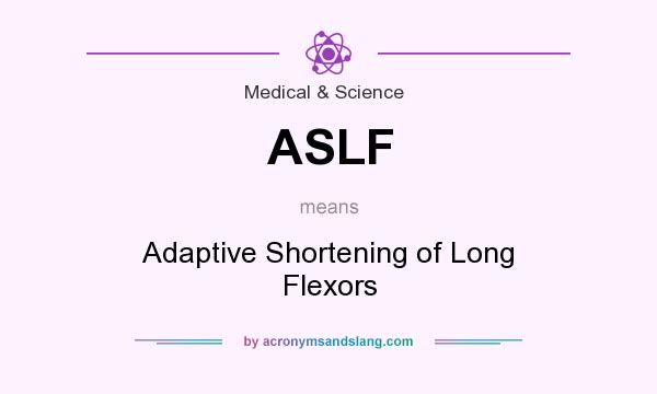 What does ASLF mean? It stands for Adaptive Shortening of Long Flexors