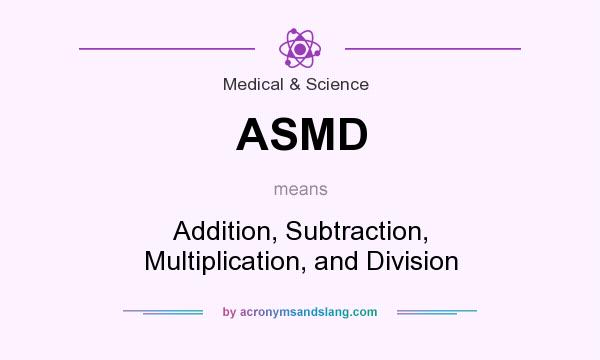 What does ASMD mean? It stands for Addition, Subtraction, Multiplication, and Division
