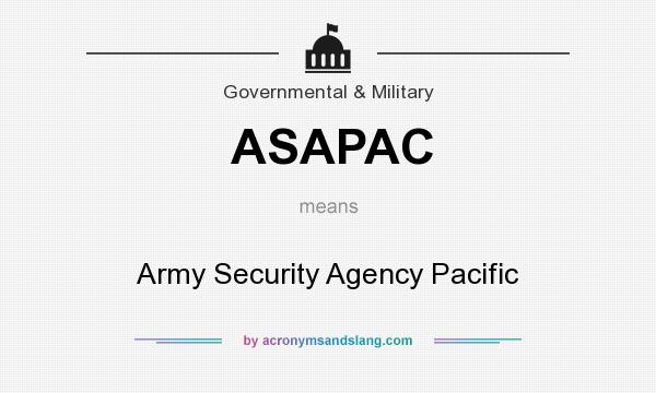 What does ASAPAC mean? It stands for Army Security Agency Pacific