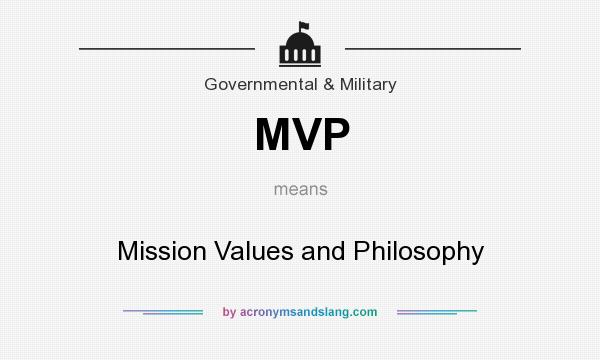 What does MVP mean? It stands for Mission Values and Philosophy