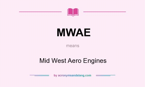 What does MWAE mean? It stands for Mid West Aero Engines