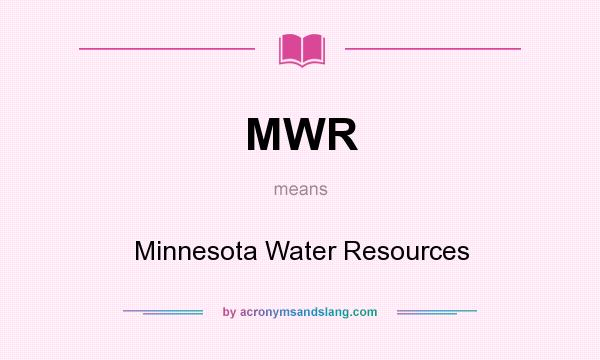 What does MWR mean? It stands for Minnesota Water Resources