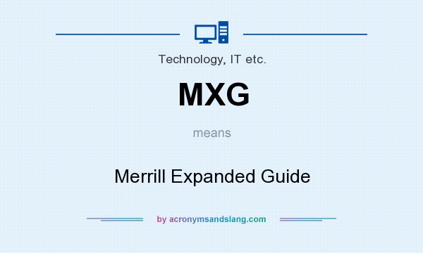What does MXG mean? It stands for Merrill Expanded Guide